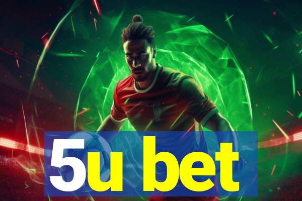 5u bet